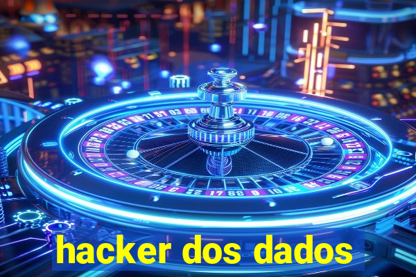 hacker dos dados